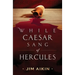 While Caesar Sang of Hercules