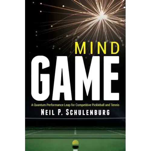 Mind Game: A Quantum Performance Leap for Competitive Pickleball and Tennis