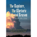 The Rapture, the Rhetoric and Reason: Is the Rapture of the Church Pre-Trib, Mid-Trib, Post-Trib or Pre-Wrath and Why It Matters?