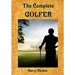 The Complete Golfer: A Must Read about "Mr. Golf"! (Timeless Classic Books)