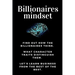Billionaires mindset: Millionaire habits book - Get the entrepreneurial mindset from the best entrepreneurs of the world from millionaire ha