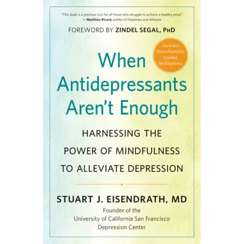 When Antidepressants Aren't Enough: Harnessing the Power of Mindfulness to Alleviate Depression