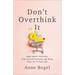 Don't Overthink It: Make Easier Decisions, Stop Second-Guessing, and Bring More Joy to Your Life