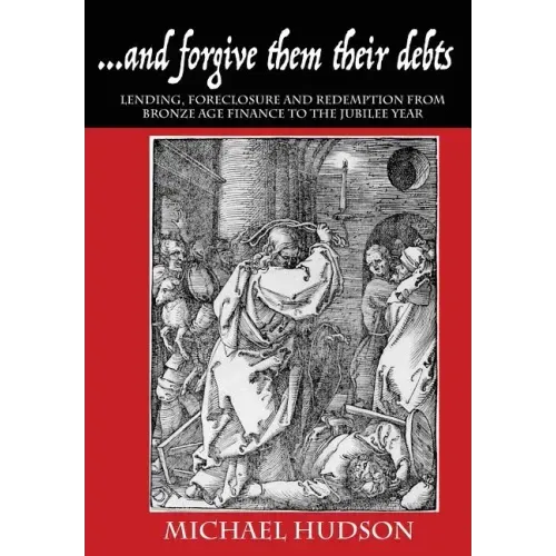 ...and forgive them their debts: Lending, Foreclosure and Redemption From Bronze Age Finance to the Jubilee Year