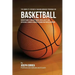 The Complete Strength Training Workout Program for Basketball: Develop more flexibility, power, speed, agility, and resistance through strength traini