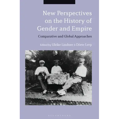 New Perspectives on the History of Gender and Empire: Comparative and Global Approaches