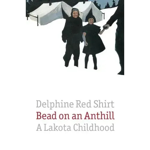 Bead on an Anthill: A Lakota Childhood