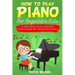 How to Play Piano for Beginners Kids: A Definitive And Complete Piano Book For Learning To Play