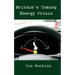 Britain's Coming Energy Crisis: Peak Oil and the End of the World as we Know it