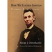 How We Elected Lincoln: Personal Recollections