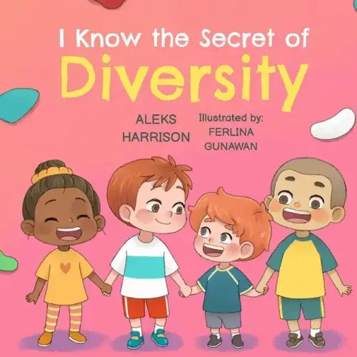 I Know the Secret of Diversity: Children's Picture Book About Diversity and Inclusion