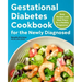 Gestational Diabetes Cookbook for the Newly Diagnosed: Easy Recipes and Meal Plans for a Healthy Pregnancy