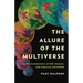 The Allure of the Multiverse: Extra Dimensions, Other Worlds, and Parallel Universes