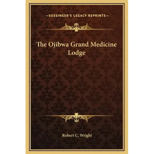 The Ojibwa Grand Medicine Lodge