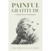 Painful Gratitude: A Memoir of Loss & Redemption