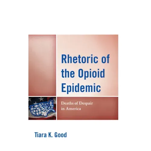 Rhetoric of the Opioid Epidemic: Deaths of Despair in America
