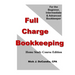 Full Charge Bookkeeping, HOME STUDY COURSE EDITION: For the Beginner, Intermediate & Advanced Bookkeeper