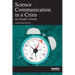 Science Communication in a Crisis: An Insider's Guide