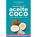 El fenomeno del aceite de coco: Adelgaza - Desintoxica - Embellece - Deleita