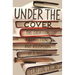 Under the Cover: The Creation, Production, and Reception of a Novel