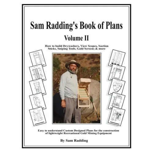 Sam Radding's Book of Plans Volume II: How to build Drywashers, View Scopes, Suction Sticks, Sniping Tools, Gold Screens & more