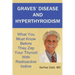 Graves' Disease And Hyperthyroidism: What You Must Know Before They Zap Your Thyroid With Radioactive Iodine