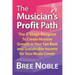 The Musicians Profit Path: The 5-Stage Blueprint to Create Massive Growth in Your Fan Base and Sustainable Income for Your Music Career