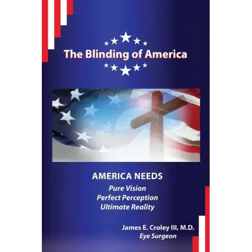 The Blinding of America: America Needs Pure Vision / Perfect Perception / Ultimate Reality