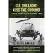 See The Light, Kiss The Ground: A Docu-Novel of the Vietnam War