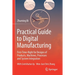 Practical Guide to Digital Manufacturing: First-Time-Right for Design of Products, Machines, Processes and System Integration