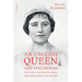 An English Queen and Stalingrad: The Story of Elizabeth Angela Marguerite Bowes-Lyon (1900-2002)