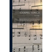 Gospel Songs: a Choice Collection of Hymns and Tunes, New and Old, for Gospel Meetings, Prayer Meetings, Sunday Schools, Etc.