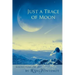 Just a Trace of Moon