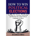 How to Win Political Elections: Strategies for Planning, Establishing and Running Successful Political Campaigns in Africa