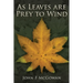 As Leaves are Prey to Wind