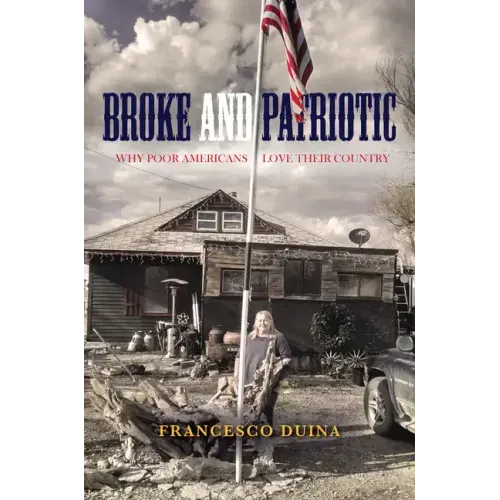 Broke and Patriotic: Why Poor Americans Love Their Country