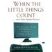 When the Little Things Count . . . and They Always Count: 601 Essential Things That Everyone in Business Needs to Know