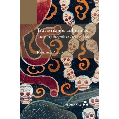 Travestismos culturales. Literatura y etnografía en Cuba y el Brasil