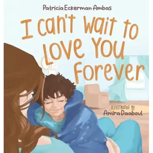 I Can't Wait to Love You Forever: A Big Brother Book