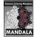 Extreme Coloring Mandalas (For Balance, Harmony and Spiritual Well-Being)