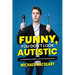 Funny, You Don't Look Autistic: A Comedian's Guide to Life on the Spectrum