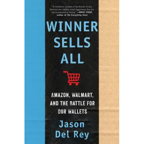 Winner Sells All: Amazon, Walmart, and the Battle for Our Wallets