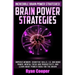 Brain Power Strategies: Improve Memory, Cognitive Skills, I.Q. And Mind Power, Mental Focus And Productivity, And Learn About Power Foods For The Brai