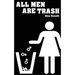 All Men Are Trash