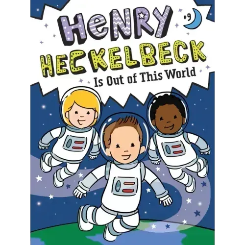 Henry Heckelbeck Is Out of This World
