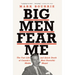 Big Men Fear Me