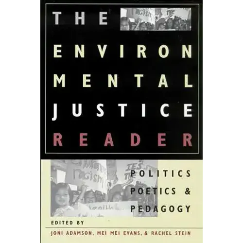 The Environmental Justice Reader: Politics, Poetics, & Pedagogy