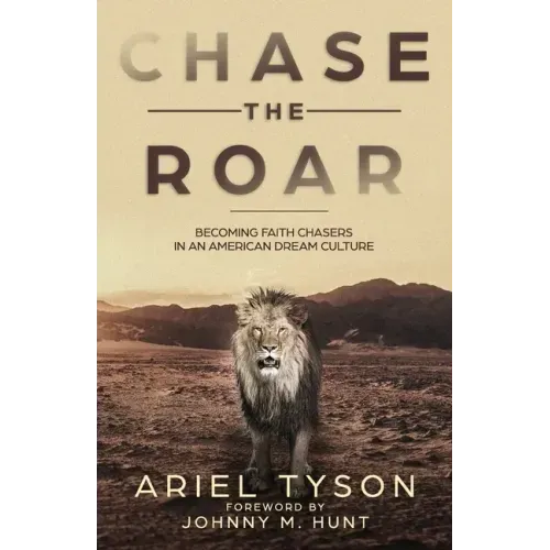 Chase the Roar: Becoming Faith Chasers in an American Dream Culture