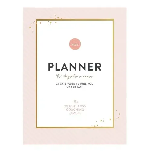 The Weight Loss Coaching Collective 90 Day Planner: Create Your Future You Day by Day