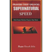 Prayers That Unlock Supernatural Speed: With Potent Warfare Prayers That Work